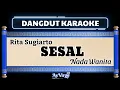 Download Lagu Sesal Karaoke - Rita Sugiarto - Nada Wanita #sesal #ritasugiarto #dangdutkaraoke