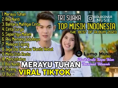 Download MP3 MERAYU TUHAN - TRI SUAKA | FULL ALBUM TERBARU 2023 ( KUMPULAN LAGU INDO VIRAL TIKTOK )