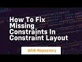 How to fix missing constraints in constraint layout