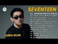 Lagu Kumpulan Lagu Seventeen Populer - Seventeen Full Album | Jangan Paksa Rindu Viral Tiktok