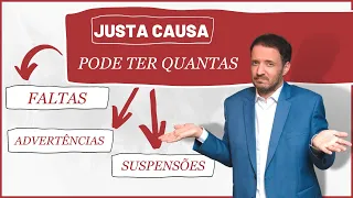 Quantas FALTAS da Justa Causa, Advertência e Suspensão ?
