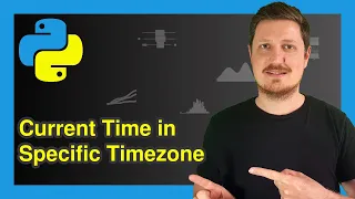 Get Current Time in Specific Timezone in Python Example datetime Today Specify Set Manually