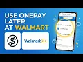 How To Use OnePay Later At Walmart 2026 - Simple Steps