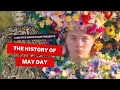 The History of May Day The Lunatics Project