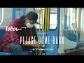 Download Lagu Please Come Back - Lobow  ( Official Video Lyric  )