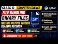 Writing multiple records and reading records from Binary file python Class 12 Computer Sci