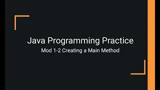 Java Practice Examples - Module 1-2 Creating the main Method