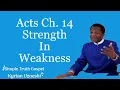 Download Lagu Acts Ch. 14 Strength in Weakness by Kyrian Uzoeshi 