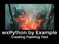 wxPython by Example - Creating Flashing Text