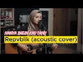 Repvblik - Hanya Ingin Kau Tahu (Acoustic Vocal Cover)