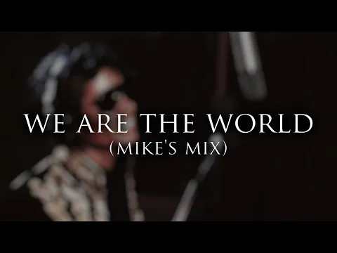 Download MP3 Michael Jackson - We Are The World (Mike's Mix)