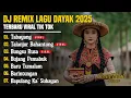 Lagu DJ LAGU DAYAK TERBARU 2025 | Viral TikTok | Cover Lagu Dayak Versi Remix | DJ Tabayang - Vol 26