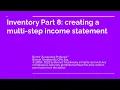 Inventory Part 8 preparing a multi-step income statement