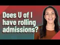Does U of I have rolling admissions