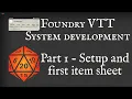 Foundry VTT system dev - Part 1 system setup and first item sheet READ DESCRIPTION