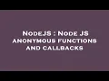 NodeJS Node JS anonymous functions and callbacks
