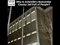 Why Is Asheville s Buncombe County Jail Full of People