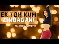 Download Lagu Ek Toh Kum Zindagani Video | Nora Fatehi | Nainee Saxena