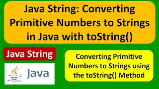 Java String Converting Primitive Numbers to Strings in Java with toString Java Tutorial