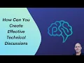How Can You Create Effective Technical Discussions