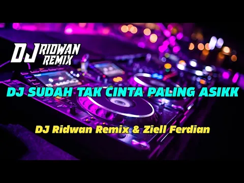 DJ Sudah Tak Cinta Paling Asikk Virall Tik Tok