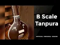 Lagu B Scale Tanpura ll For singing ll Best for meditation