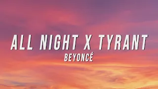 beyonc all night x tyrant tiktok mashup lyrics 