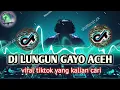 Download Lagu DJ LUNGUN GAYO ACEH || VIRAL TIKTOK TERBARU BREAKBEAT JEDAG JEDUG