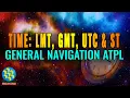 Time LMT GMT UTC and ST Basic of Navigation General Navigation - Answering ATPL