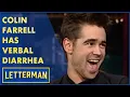 Colin Farrell Has Verbal Diarrhea Letterman