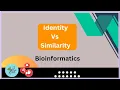 Sequence Identity Vs Similarity Sequence analysis bioinformatics
