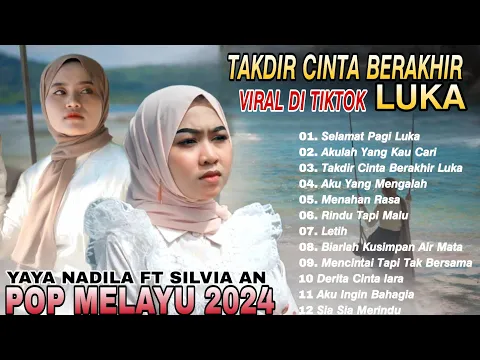 Download MP3 TAKDIR CINTA BERAKHIR LUKA YAYA NADILA FT SILVIA AN  - FULL ALBUM LAGU SLOW ROCK MELAYU POP MELAYU