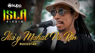 Download Ika'y Mahal Pa Rin - Rockstar | Isla Riddim Reggae Rendition MP3