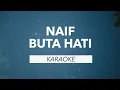 Download Lagu NAIF - BUTA HATI / KARAOKE (HQ)