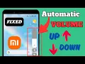 Phone Automatic Volume up and down Problem Solved Fix MIUI Volume Bug