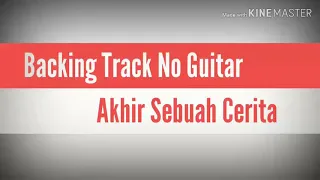 Download Backing Track Akhir Sebuah Cerita No Guitar MP3