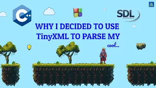 C SDL2 Game Engine Why I choose TinyXML to Parse my Maps