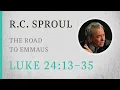 The Road to Emmaus Luke 24 13 35 A Sermon by R C Sproul
