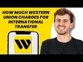 How Much Western Union Charges for International Transfer