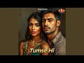 Download Lagu Tumse Hi