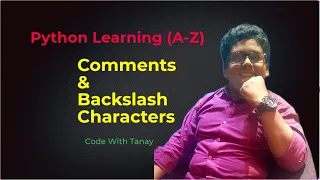 Python Learning A-Z ep - 2 Comments And Backslash Characters Python Bangla Code With Tanay