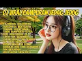 Download Lagu DJ CAMPUR VIRAL - ENAK UNTUK MENEMANI PERJALANAN \u0026 SAAT BEKERJA