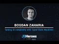 Taming UI complexity with Typed State Machines - Bogdan Zaharia JSHeroes 2019