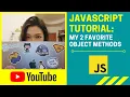 My 2 favorite Object methods JavaScript tutorial
