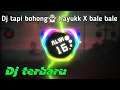 Lagu Dj tapi bohong👻hayukk X bale_bale_dj terbaru mantap
