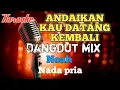 Download Lagu Andaikan kau datang kembali - Dangdut mix karaoke nada pria