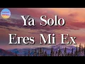 🎵 La Adictiva - Ya Solo Eres Mi Ex || Marca Mp, Calibre 50 (Letra\Lyrics)