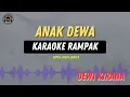 Download Lagu ANAK DEWA - ( KARAOKE RAMPAK ) Dewi Kirana