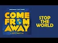 Stop The World — Come From Away (Lyric Video) [OBC]