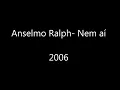Anselmo Ralph- Nem aí